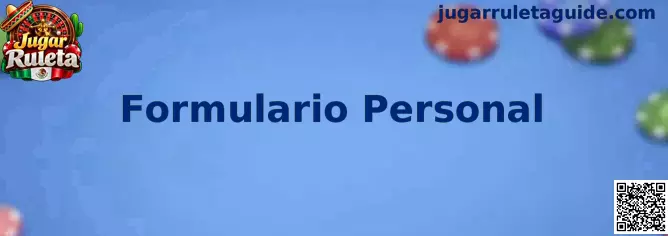 Formulario Personal para Jugar Ruleta en México