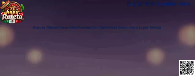 Buscar Plataformas Autorizadas Con Versiones Demo Para Jugar Ruleta en México
