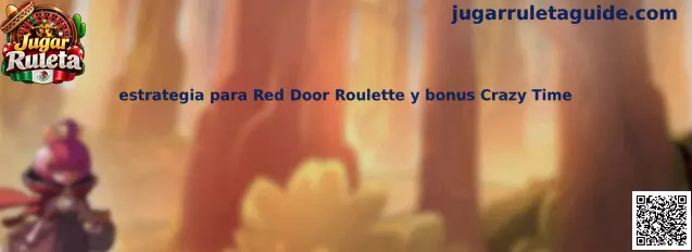 Estrategia para Red Door Roulette y bonus Crazy Time
