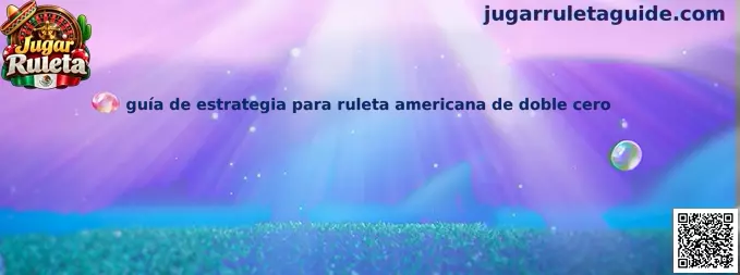 Guía de estrategia para ruleta americana de doble cero